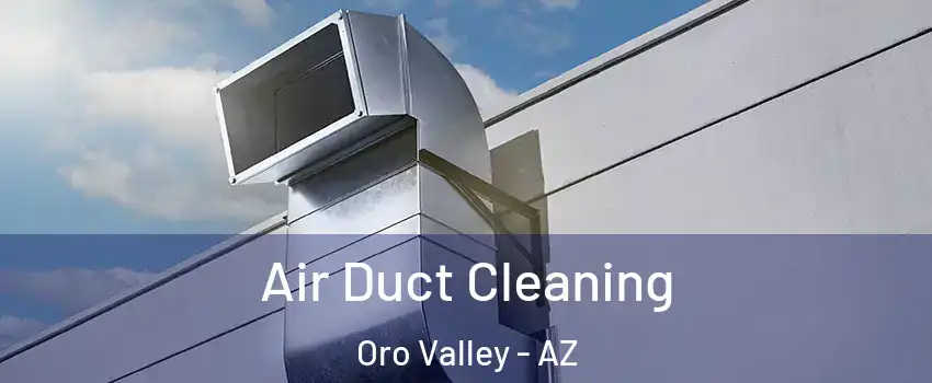  Air Duct Cleaning Oro Valley - AZ