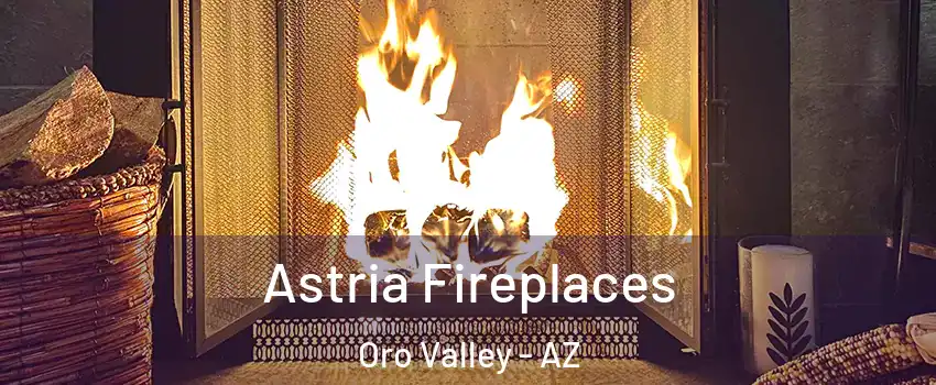  Astria Fireplaces Oro Valley - AZ