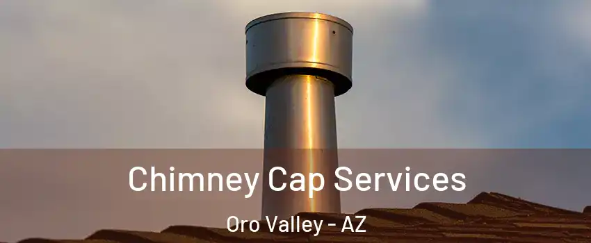  Chimney Cap Services Oro Valley - AZ