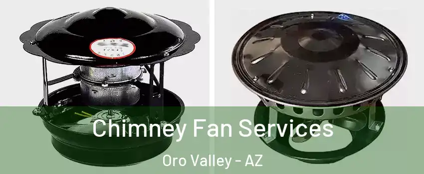  Chimney Fan Services Oro Valley - AZ