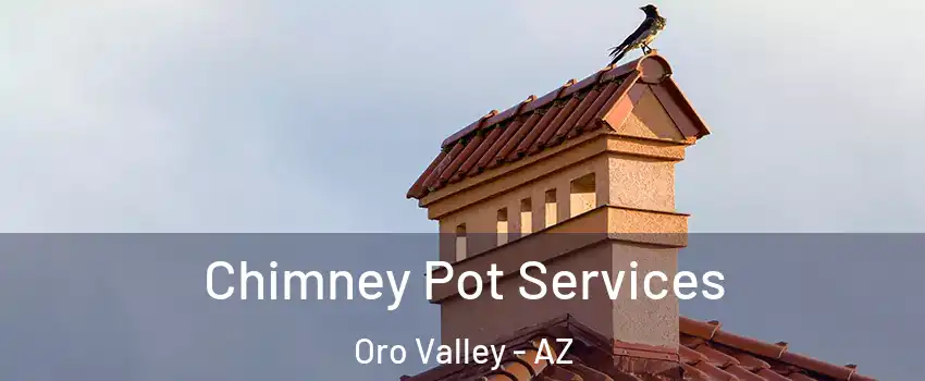  Chimney Pot Services Oro Valley - AZ