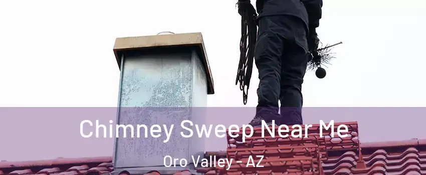 Chimney Sweep Near Me Oro Valley - AZ
