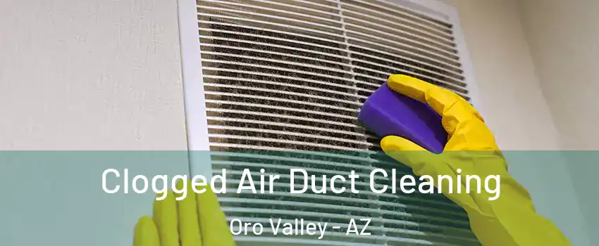  Clogged Air Duct Cleaning Oro Valley - AZ