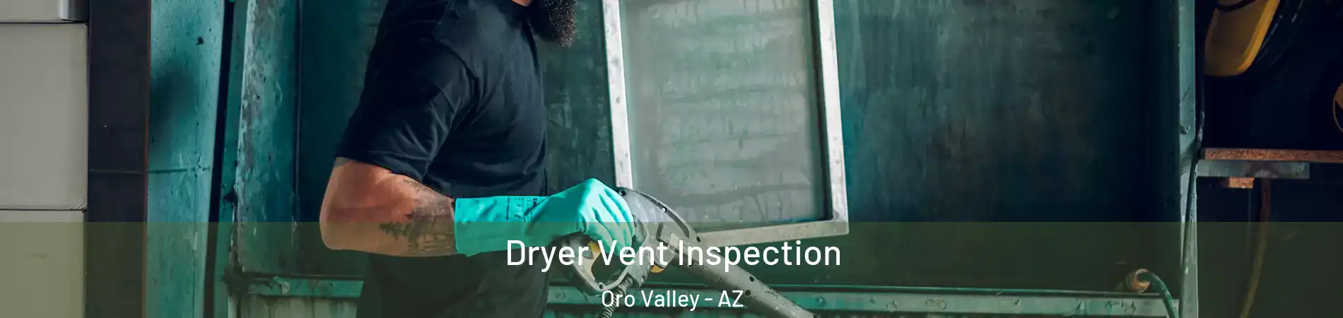  Dryer Vent Inspection Oro Valley - AZ