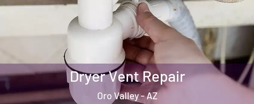 Dryer Vent Repair Oro Valley - AZ