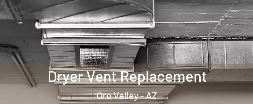  Dryer Vent Replacement Oro Valley - AZ
