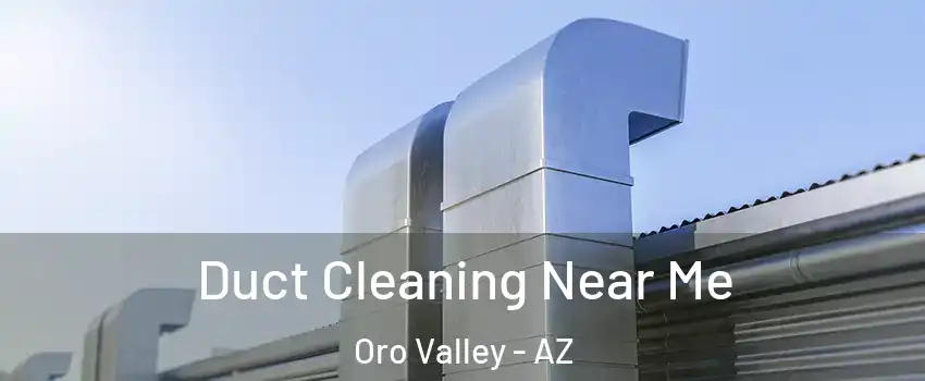 Duct Cleaning Near Me Oro Valley - AZ