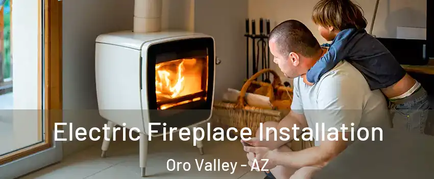  Electric Fireplace Installation Oro Valley - AZ