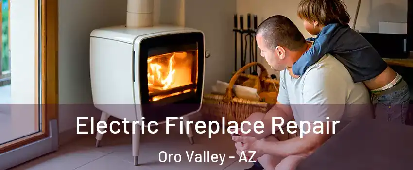  Electric Fireplace Repair Oro Valley - AZ
