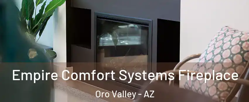  Empire Comfort Systems Fireplace Oro Valley - AZ