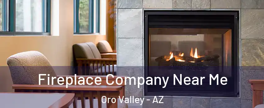 Fireplace Company Near Me Oro Valley - AZ