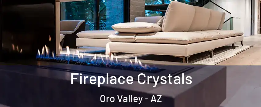  Fireplace Crystals Oro Valley - AZ