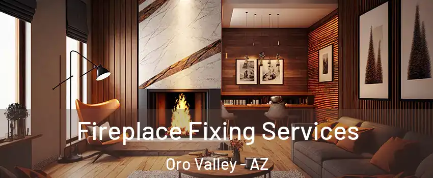  Fireplace Fixing Services Oro Valley - AZ
