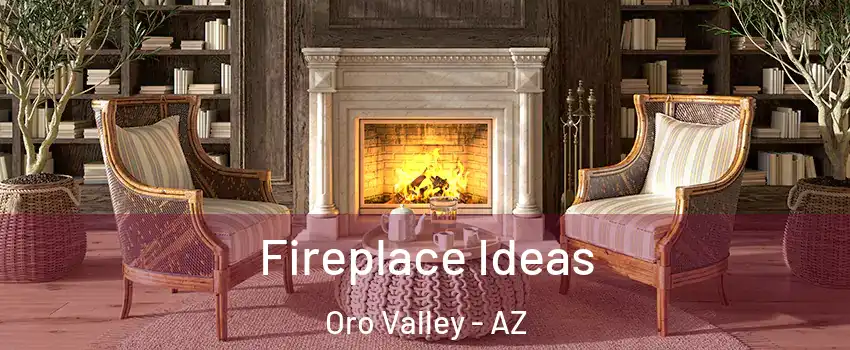  Fireplace Ideas Oro Valley - AZ