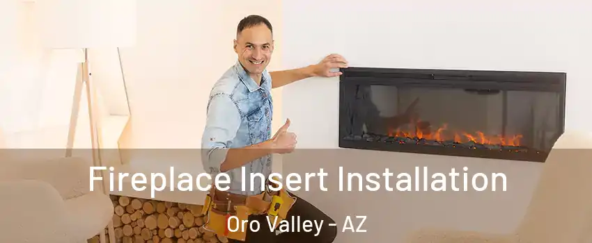  Fireplace Insert Installation Oro Valley - AZ