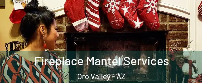  Fireplace Mantel Services Oro Valley - AZ