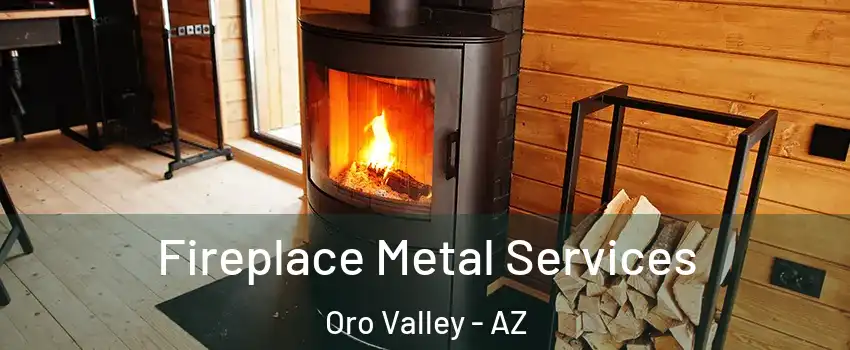 Fireplace Metal Services Oro Valley - AZ