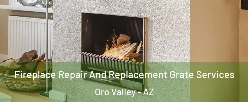  Fireplace Repair And Replacement Grate Services Oro Valley - AZ