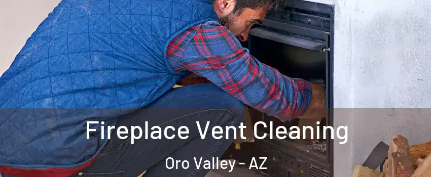  Fireplace Vent Cleaning Oro Valley - AZ