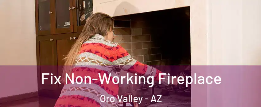  Fix Non-Working Fireplace Oro Valley - AZ