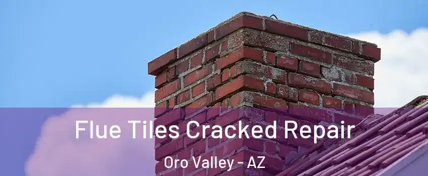  Flue Tiles Cracked Repair Oro Valley - AZ
