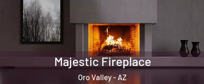  Majestic Fireplace Oro Valley - AZ