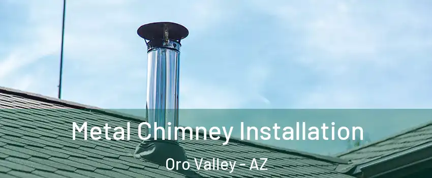  Metal Chimney Installation Oro Valley - AZ