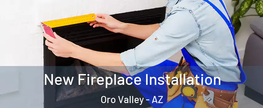  New Fireplace Installation Oro Valley - AZ