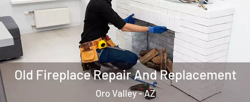  Old Fireplace Repair And Replacement Oro Valley - AZ