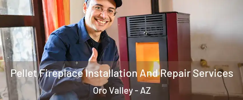  Pellet Fireplace Installation And Repair Services Oro Valley - AZ