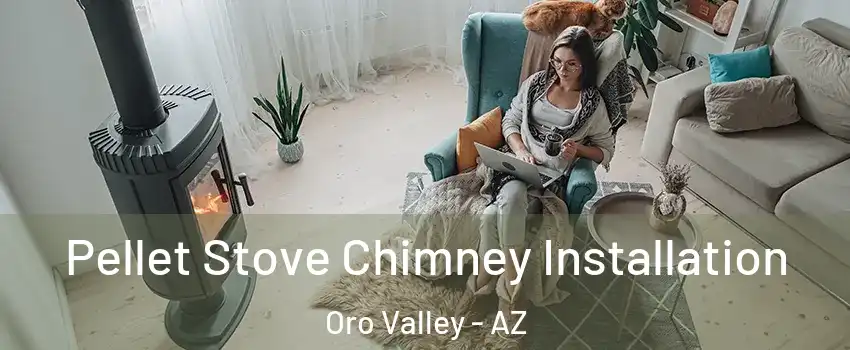  Pellet Stove Chimney Installation Oro Valley - AZ