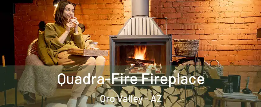  Quadra-Fire Fireplace Oro Valley - AZ