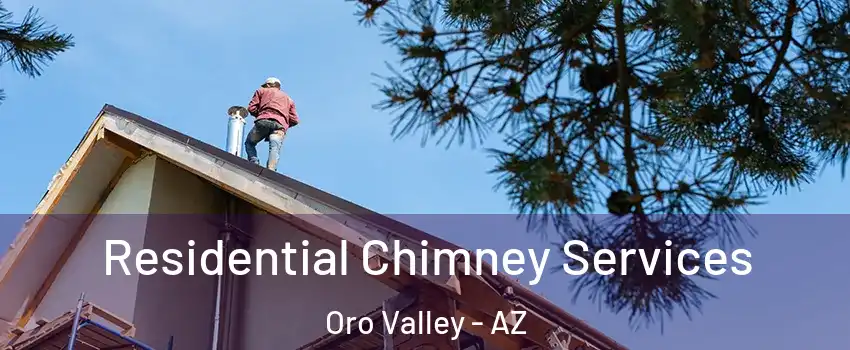  Residential Chimney Services Oro Valley - AZ