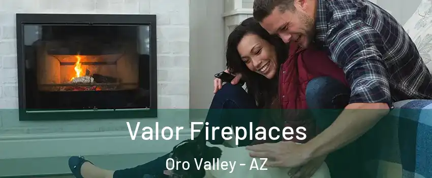  Valor Fireplaces Oro Valley - AZ