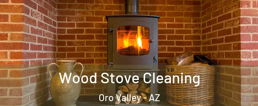  Wood Stove Cleaning Oro Valley - AZ