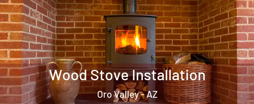  Wood Stove Installation Oro Valley - AZ